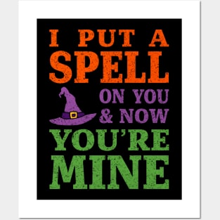 I Put a Spell on You and Now You're Mine Posters and Art